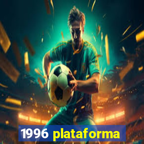 1996 plataforma